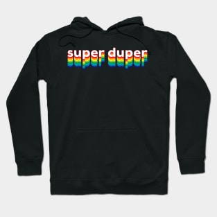 Super Duper Hoodie